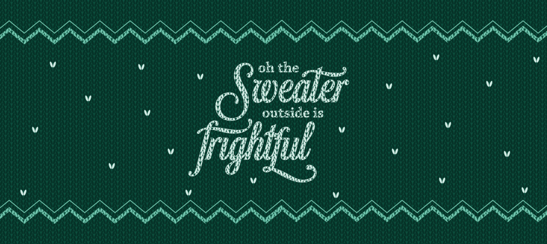oh the sweater outside is frightful